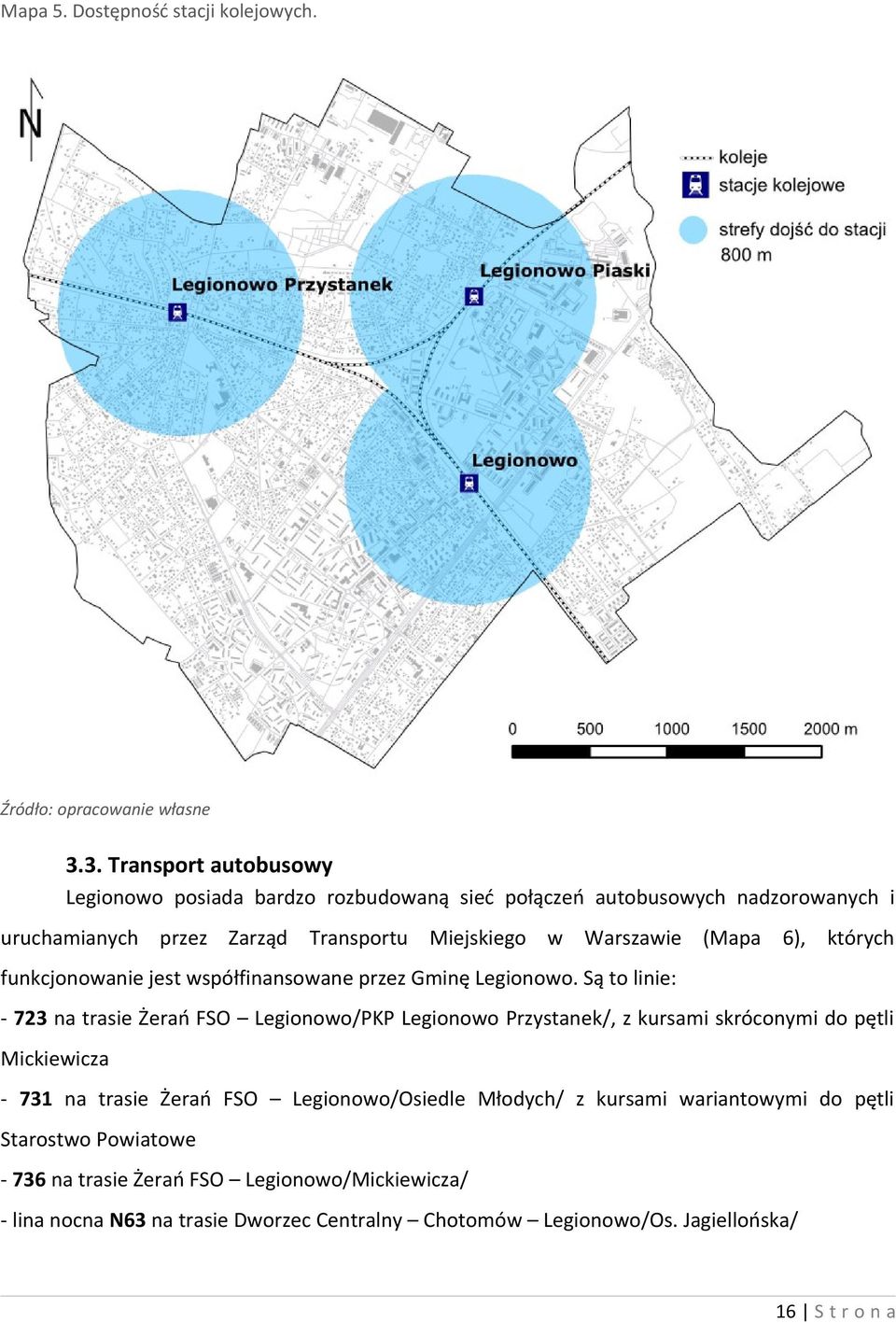 (Mapa 6), których funkcjonowanie jest współfinansowane przez Gminę Legionowo.