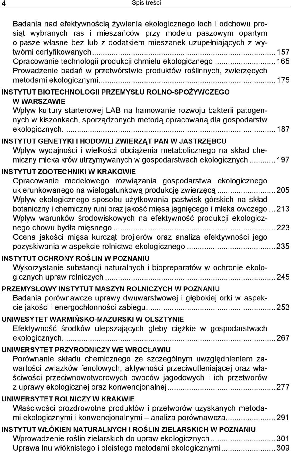 .. 165 Prowadzenie badań w przetwórstwie produktów roślinnych, zwierzęcych metodami ekologicznymi.