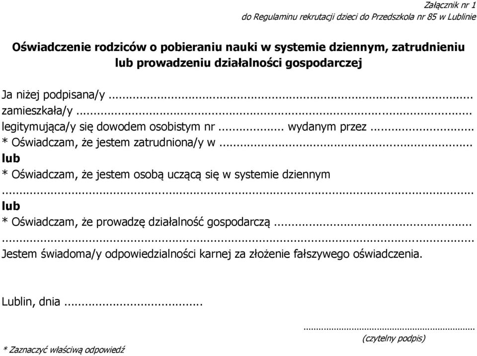 .. * Oświadczam, że jestem zatrudniona/y w... lub * Oświadczam, że jestem osobą uczącą się w systemie dziennym.