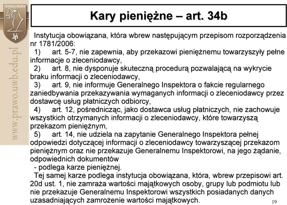 8, nie dysponuje skuteczną procedurą pozwalającą na wykrycie braku informacji o zleceniodawcy, 3) art.