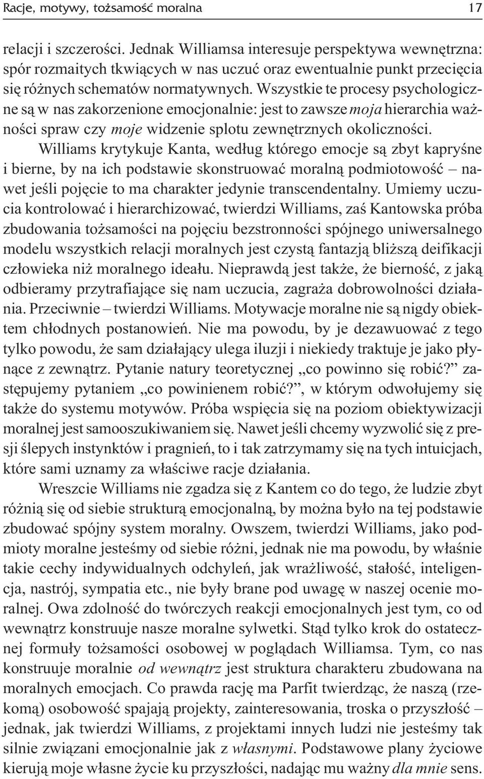 Wszystkie te procesy psychologiczne s¹ w nas zakorzenione emocjonalnie: jest to zawsze moja hierarchia wa - noœci spraw czy moje widzenie splotu zewnêtrznych okolicznoœci.