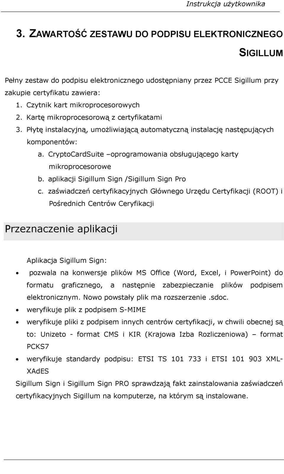 CryptoCardSuite oprogramowania obsługującego karty mikroprocesorowe b. aplikacji Sigillum Sign /Sigillum Sign Pro c.