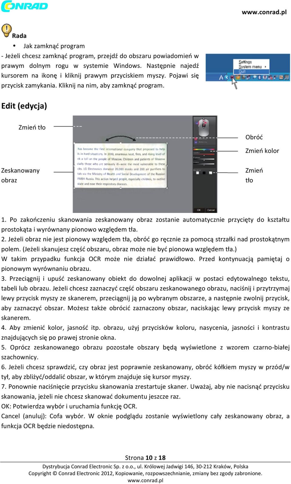 Po zakończeniu skanowania zeskanowany obraz zostanie automatycznie przycięty do kształtu prostokąta i wyrównany pionowo względem tła. 2.