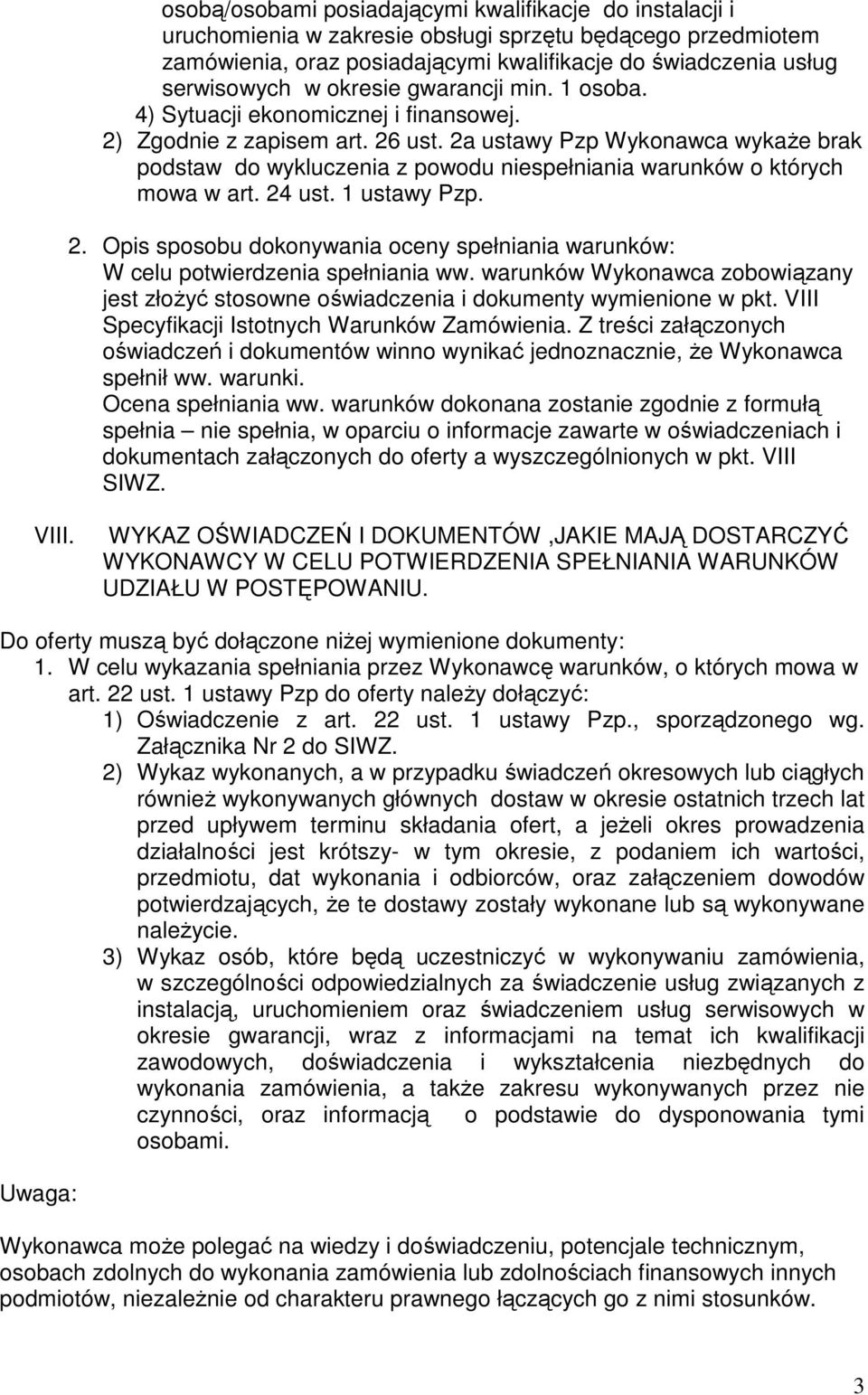 2a ustawy Pzp Wykonawca wykaże brak podstaw do wykluczenia z powodu niespełniania warunków o których mowa w art. 24