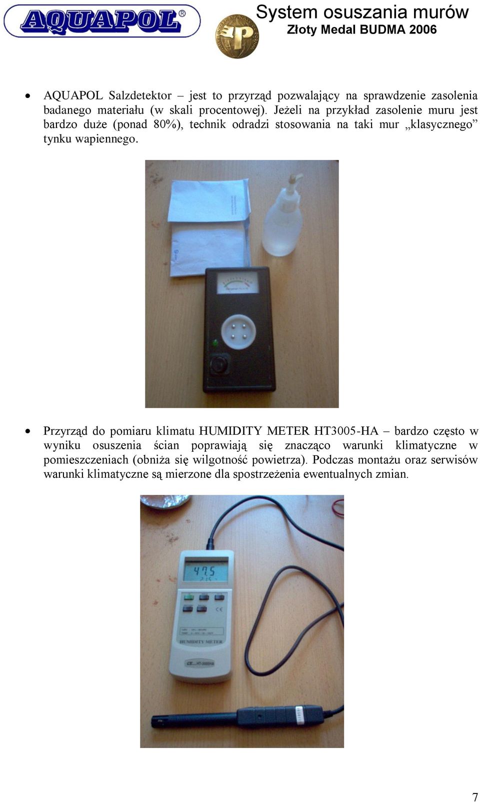 Przyrząd do pomiaru klimatu HUMIDITY METER HT3005-HA bardzo często w wyniku osuszenia ścian poprawiają się znacząco warunki