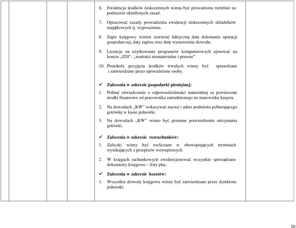 Licencje na użytkowanie programów komputerowych ujmować na koncie 020 - wartości niematerialne i prawne 10.