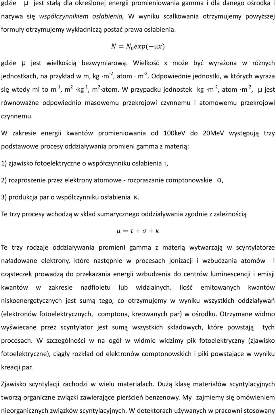 Odpowiednie jednostki, w których wyraża się wtedy mi to m -1, m 2 kg -1, m 2 atom.