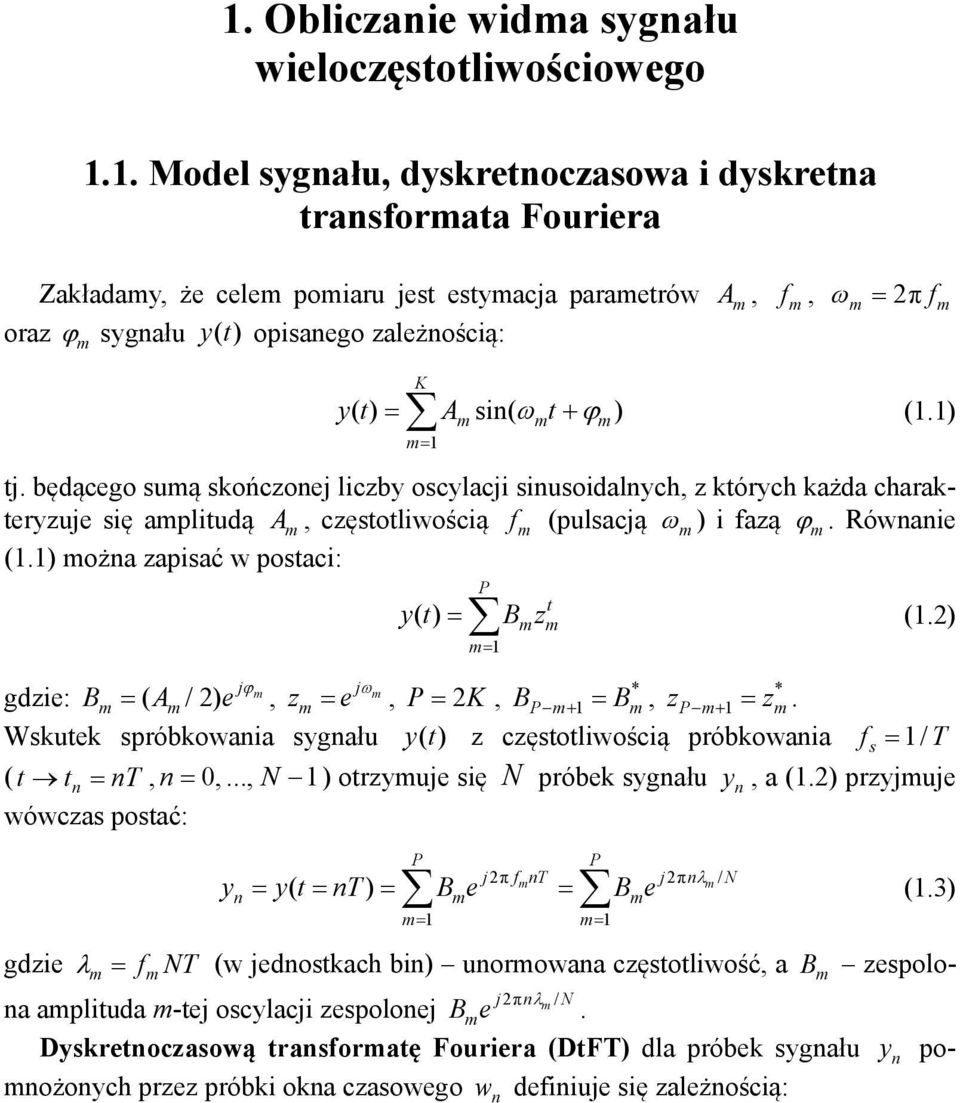) m tj. będącego sumą sończoej liczby oscylacji siusoidalych, z tórych ażda charateryzuje się amplitudą A m, częstotliwością f (pulsacją m m ) i fazą m. ówaie (.