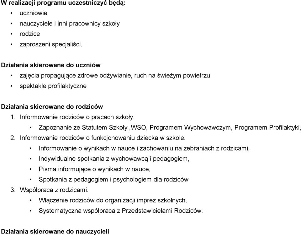 Zapoznanie ze Statutem Szkoły,WSO, Programem Wychowawczym, Programem Profilaktyki, 2. Informowanie rodziców o funkcjonowaniu dziecka w szkole.