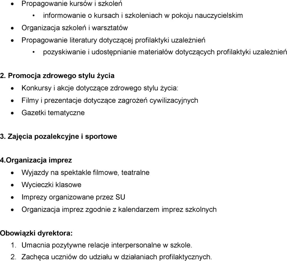 Promocja zdrowego stylu życia Konkursy i akcje dotyczące zdrowego stylu życia: Filmy i prezentacje dotyczące zagrożeń cywilizacyjnych Gazetki tematyczne 3.