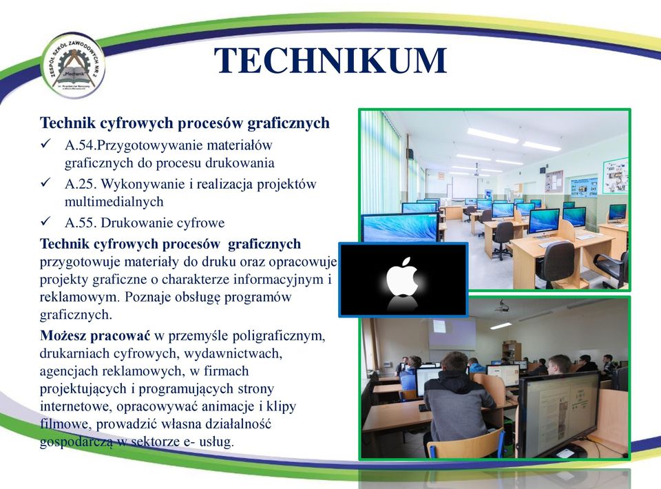 Drukowanie cyfrowe Technik cyfrowych procesów graficznych przygotowuje materiały do druku oraz opracowuje projekty graficzne o charakterze informacyjnym i