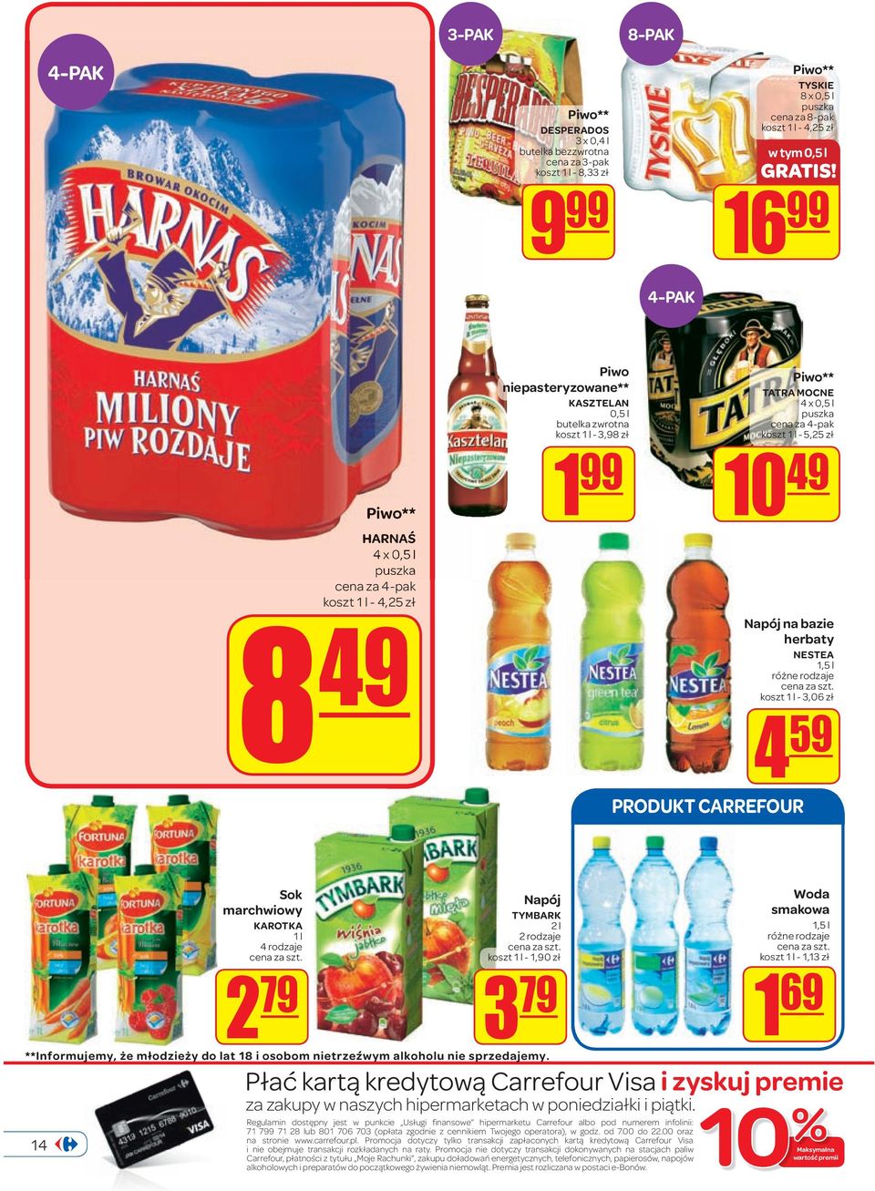 cena za 4-pak koszt 1 l - 5,25 zł 10 49 Napój na bazie herbaty NESTEA 1,5 l koszt 1 l - 3,06 zł 4 59 CARREFOUR 14 Sok marchwiowy KAROTKA 1 l 4 rodzaje 2 79 Napój TYMBARK 2 l 2 rodzaje koszt 1 l -