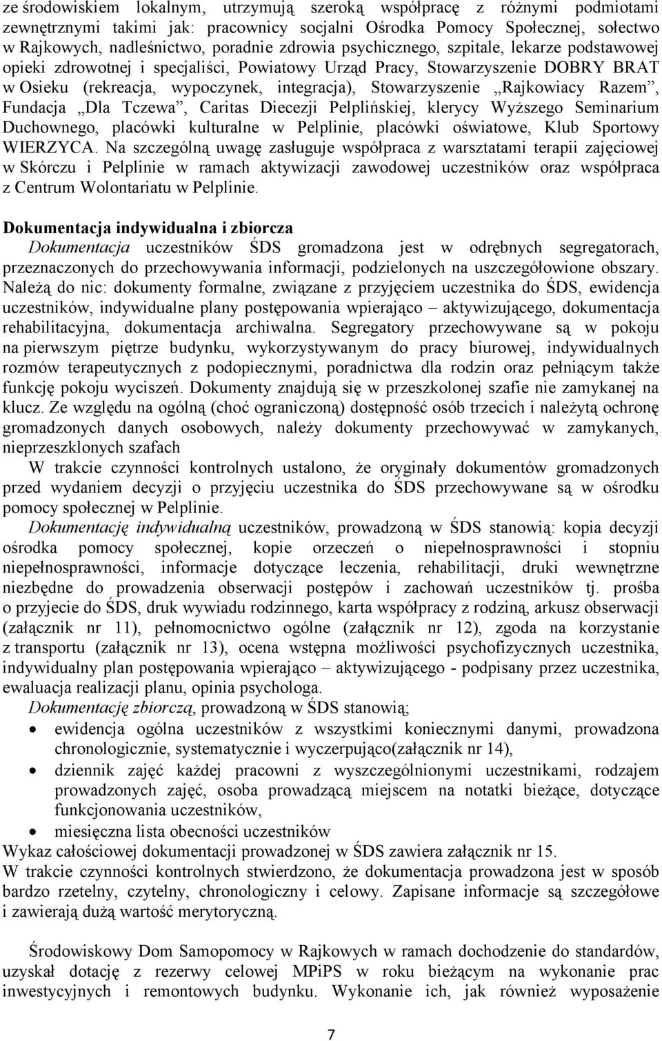 Rajkowiacy Razem, Fundacja Dla Tczewa, Caritas Diecezji Pelplińskiej, klerycy Wyższego Seminarium Duchownego, placówki kulturalne w Pelplinie, placówki oświatowe, Klub Sportowy WIERZYCA.