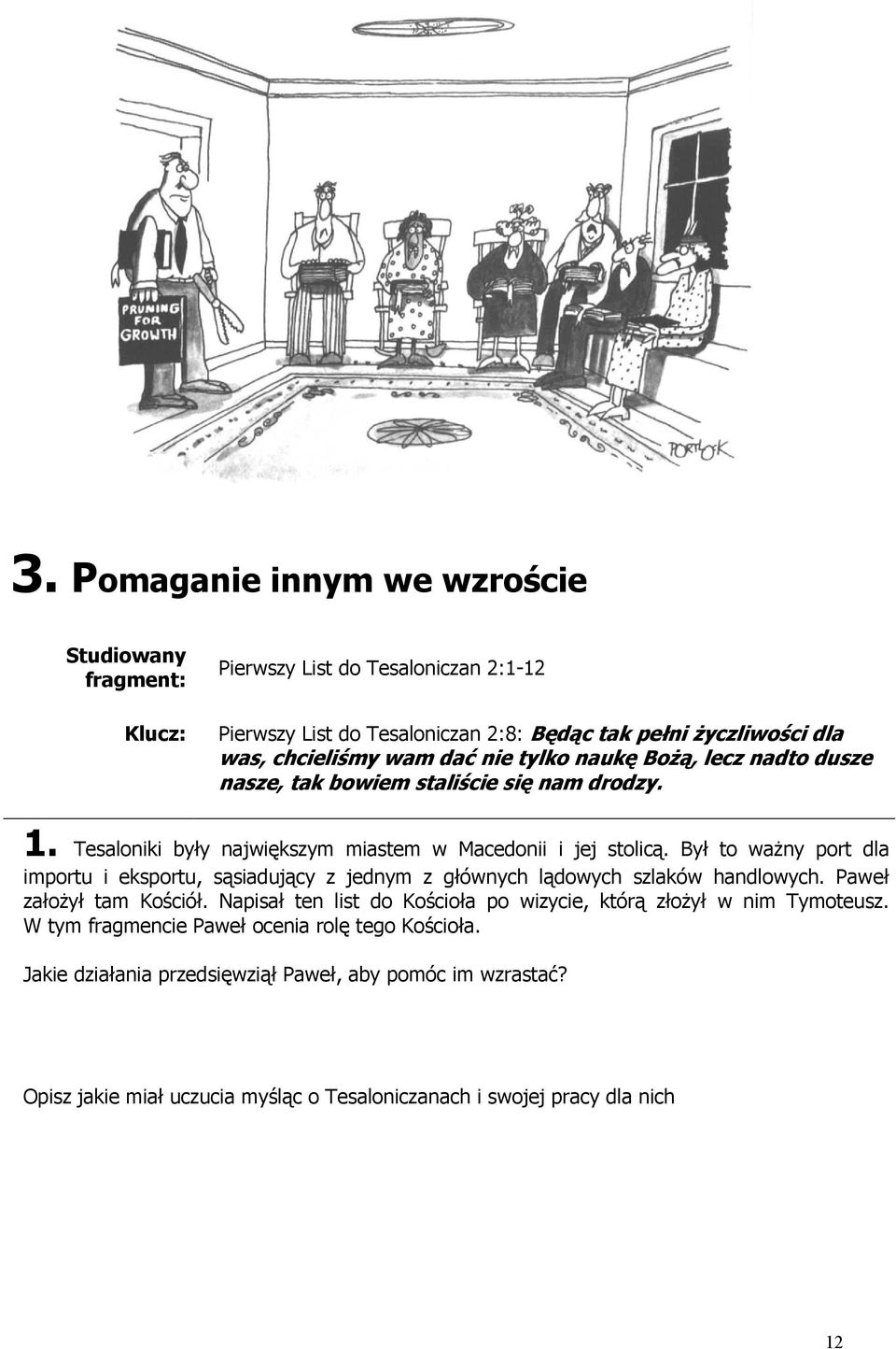 Był to ważny port dla importu i eksportu, sąsiadujący z jednym z głównych lądowych szlaków handlowych. Paweł założył tam Kościół.