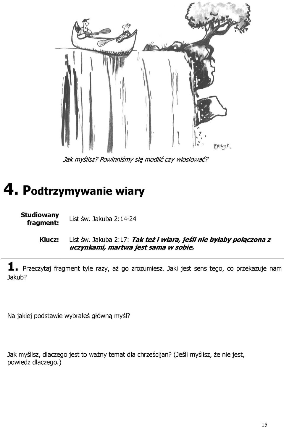 1. Przeczytaj fragment tyle razy, aż go zrozumiesz. Jaki jest sens tego, co przekazuje nam Jakub?