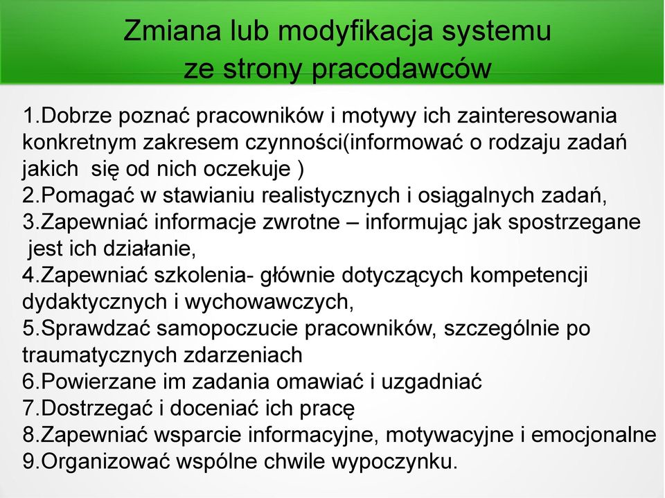 Pomagać w stawianiu realistycznych i osiągalnych zadań, 3.Zapewniać informacje zwrotne informując jak spostrzegane jest ich działanie, 4.