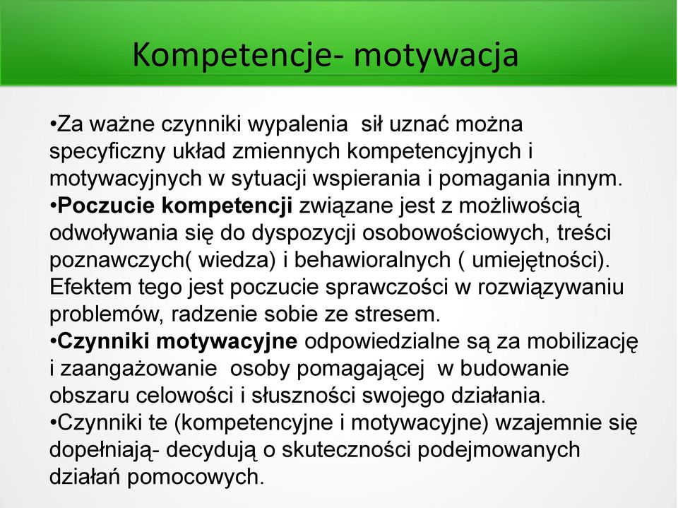 Efektem tego jest poczucie sprawczości w rozwiązywaniu problemów, radzenie sobie ze stresem.