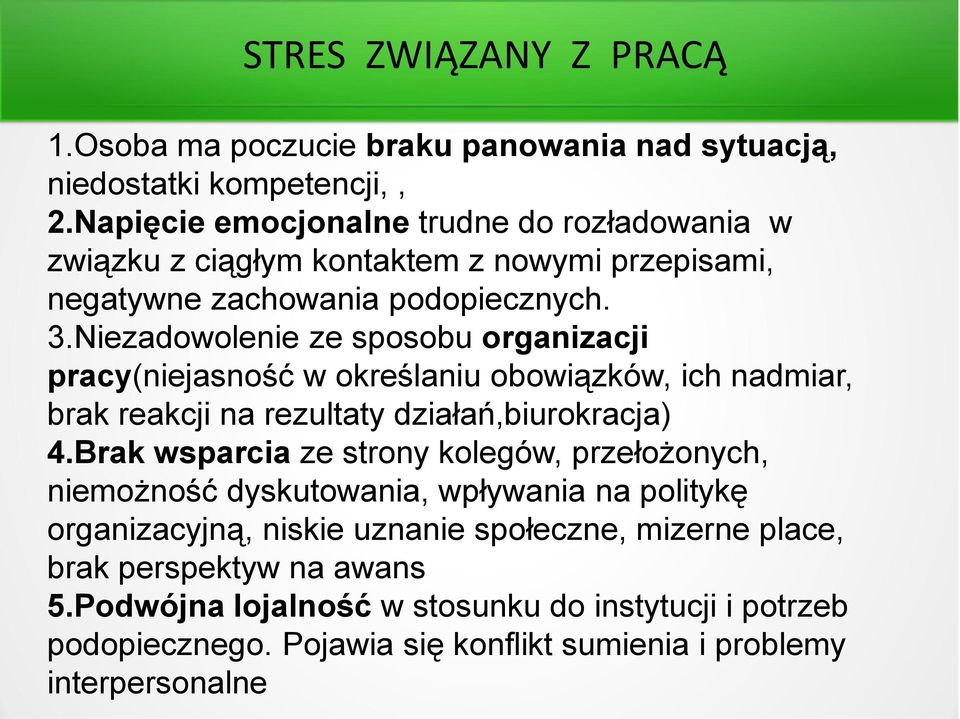 Niezadowolenie ze sposobu organizacji pracy(niejasność w określaniu obowiązków, ich nadmiar, brak reakcji na rezultaty działań,biurokracja) 4.