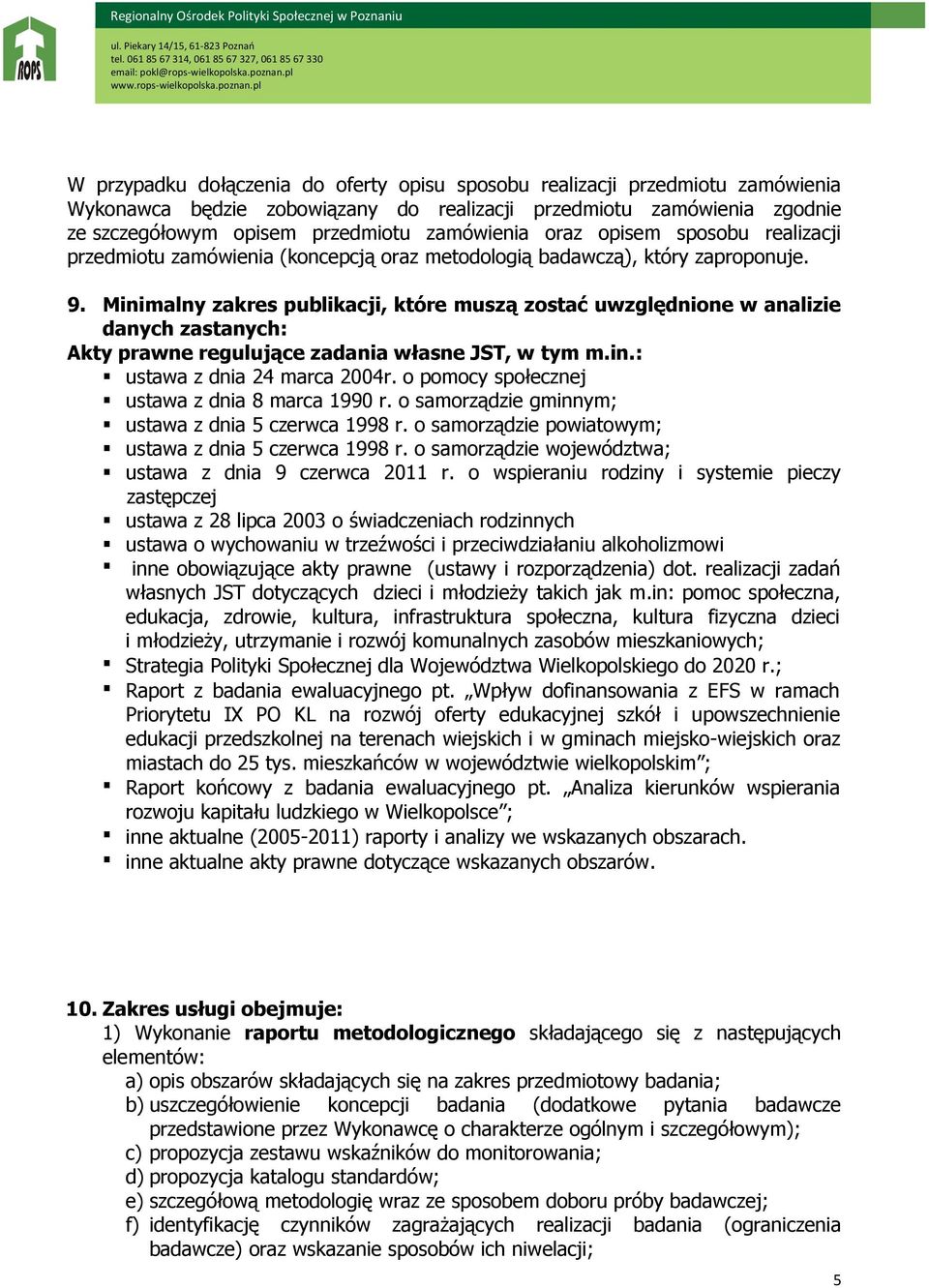 Minimalny zakres publikacji, które muszą zostać uwzględnione w analizie danych zastanych: Akty prawne regulujące zadania własne JST, w tym m.in.: ustawa z dnia 24 marca 2004r.