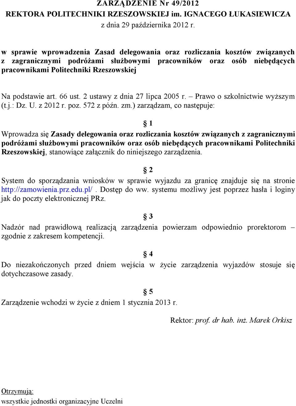 art. 66 ust. 2 ustawy z dnia 27 lipca 2005 r. Prawo o szkolnictwie wyższym (t.j.: Dz. U. z 2012 r. poz. 572 z późn. zm.