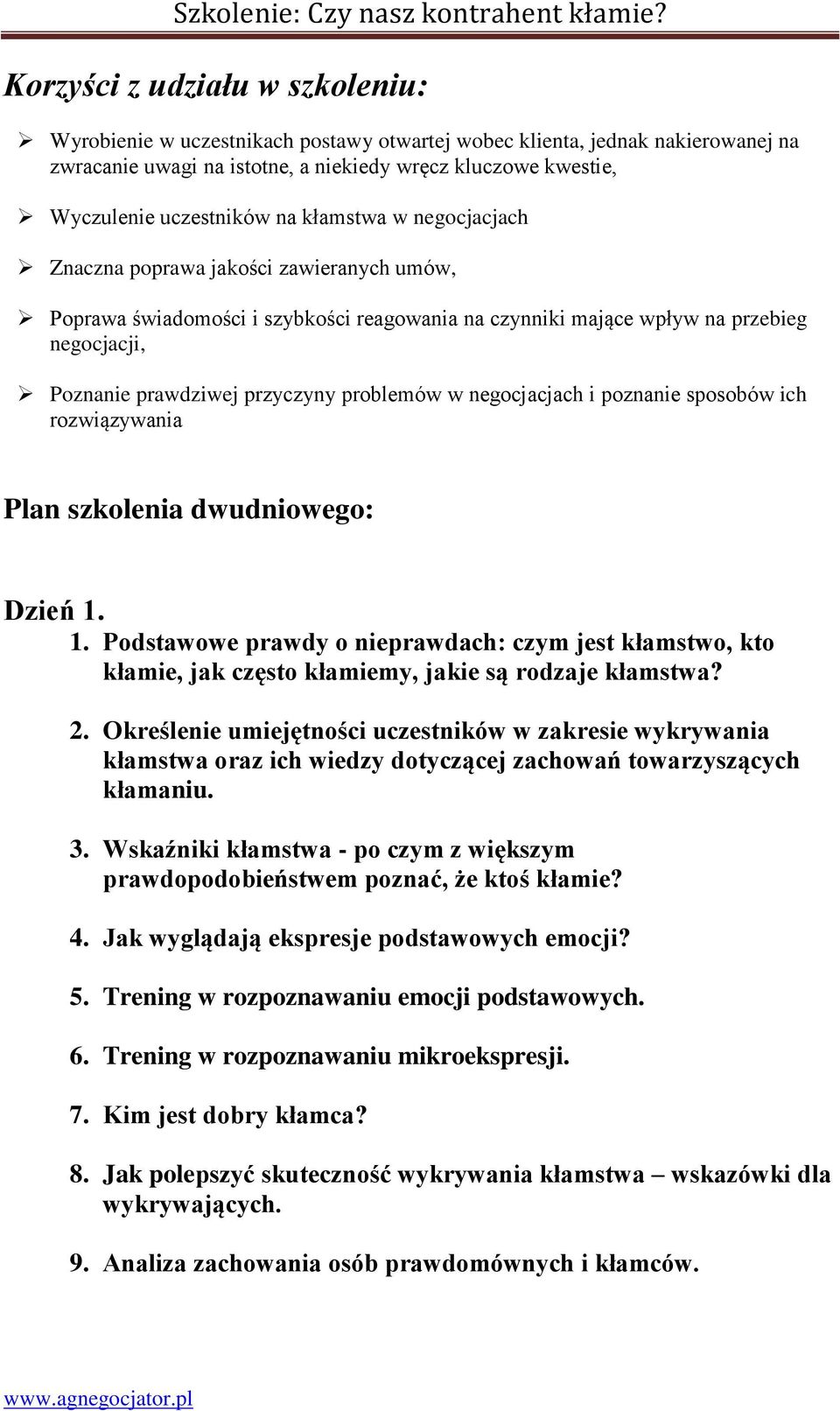 problemów w negocjacjach i poznanie sposobów ich rozwiązywania Plan szkolenia dwudniowego: Dzień 1.