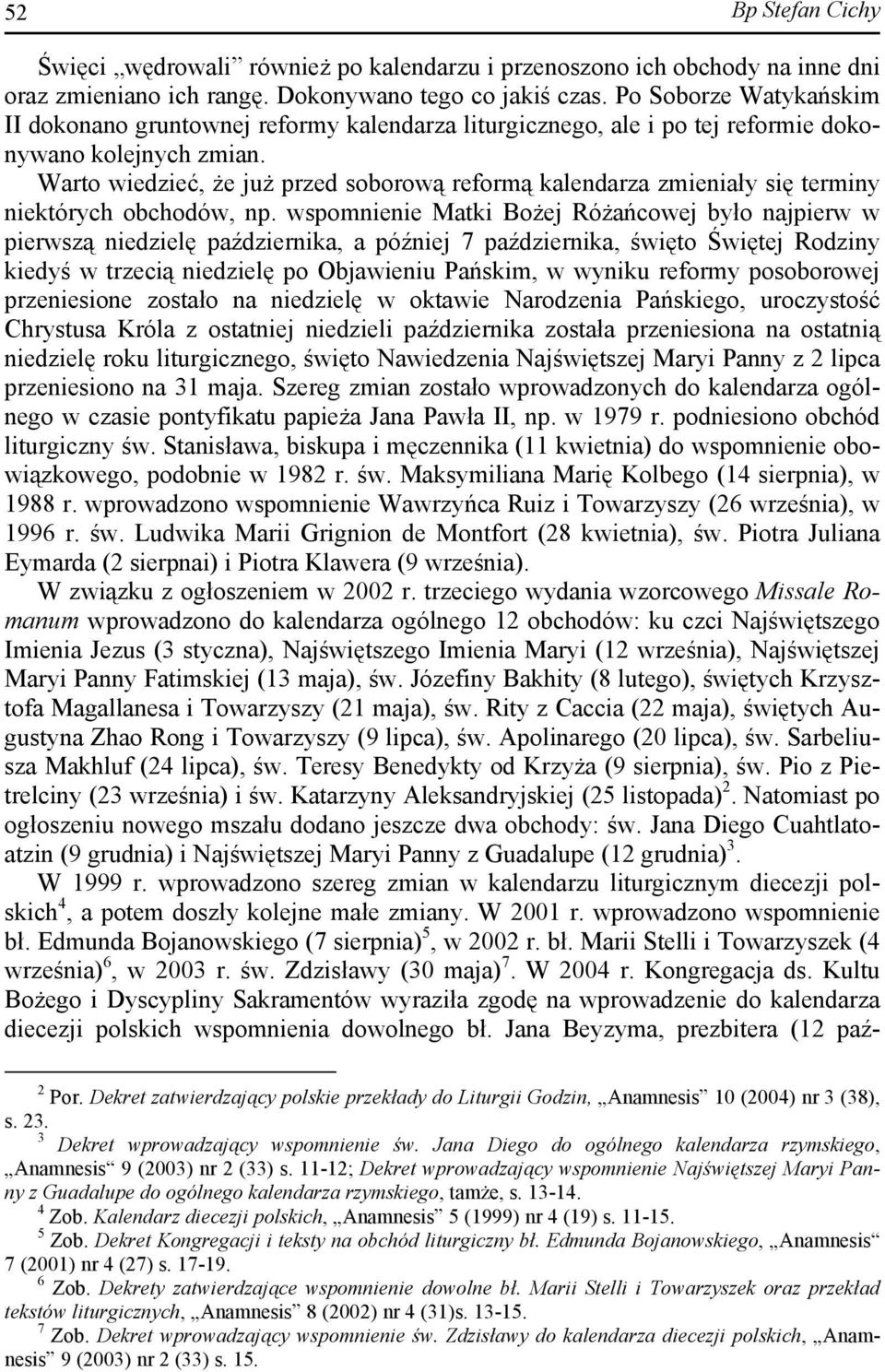 Warto wiedzieć, że już przed soborową reformą kalendarza zmieniały się terminy niektórych obchodów, np.