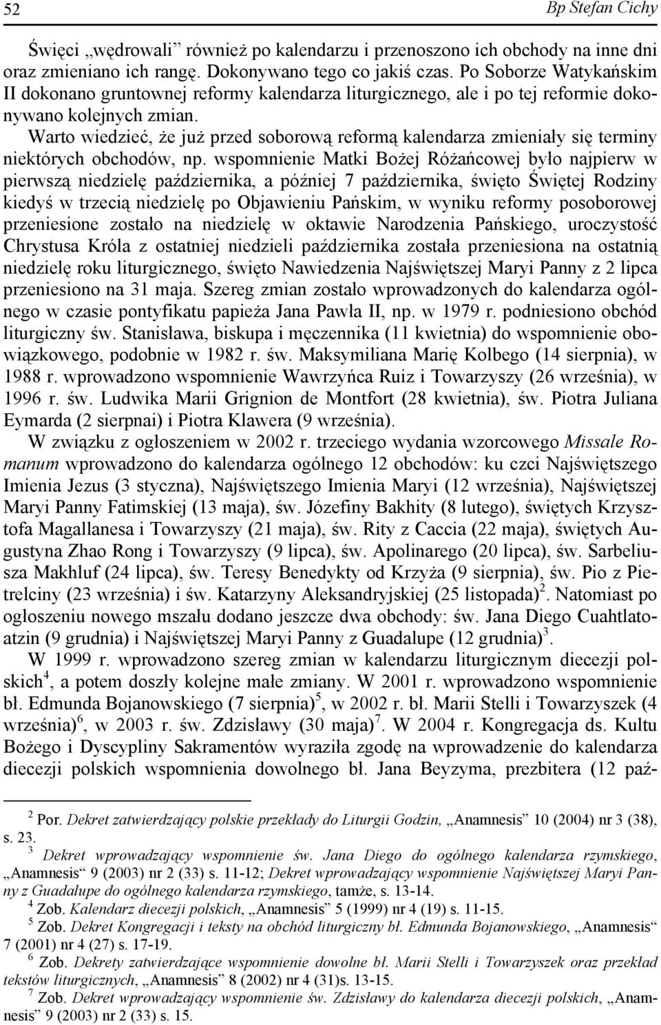 Warto wiedzieć, że już przed soborową reformą kalendarza zmieniały się terminy niektórych obchodów, np.