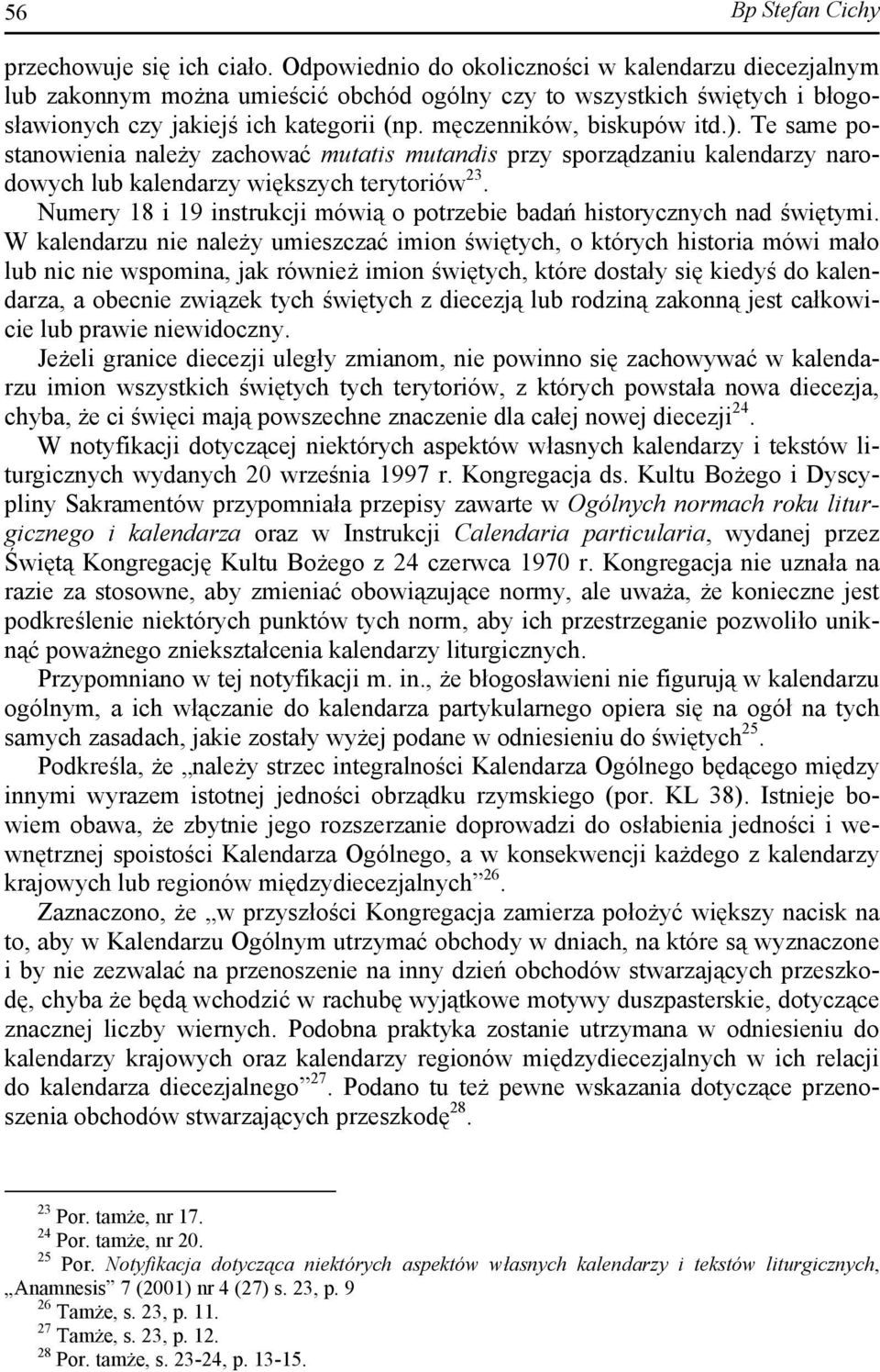 Te same postanowienia należy zachować mutatis mutandis przy sporządzaniu kalendarzy narodowych lub kalendarzy większych terytoriów 23.