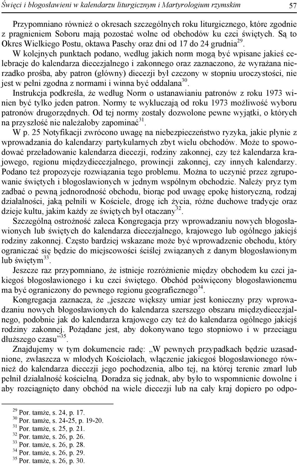 W kolejnych punktach podano, według jakich norm mogą być wpisane jakieś celebracje do kalendarza diecezjalnego i zakonnego oraz zaznaczono, że wyrażana nierzadko prośba, aby patron (główny) diecezji