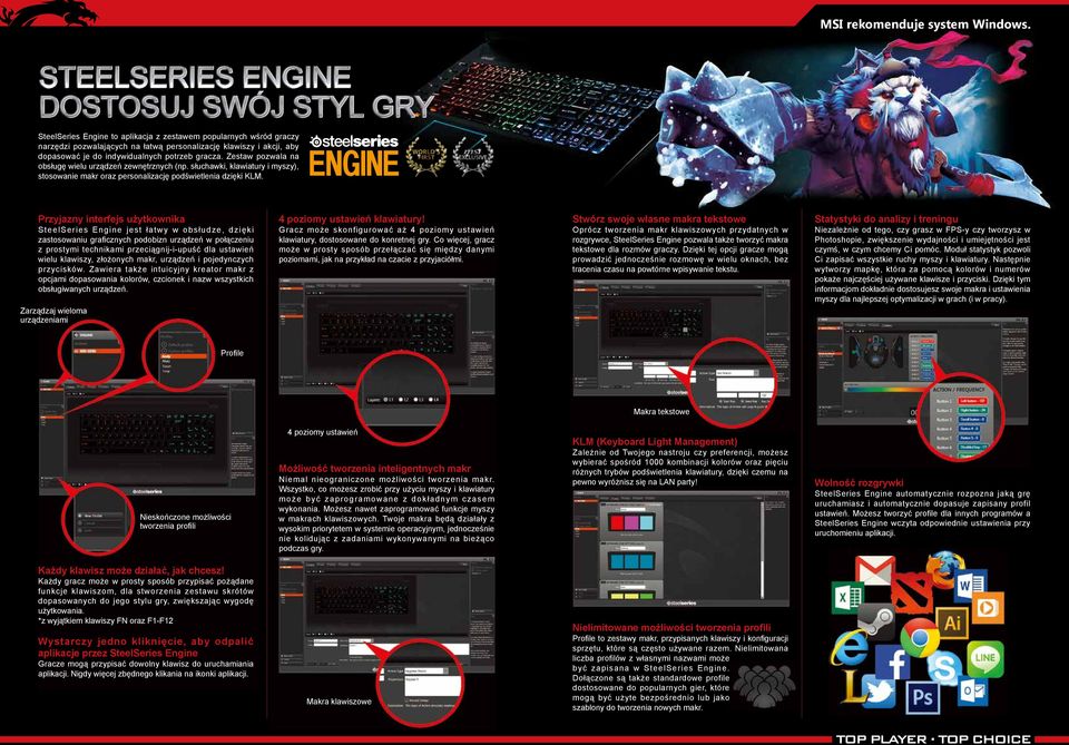 Przyjazny interfejs użytkownika SteelSeries Engine jest łatwy w obsłudze, dzięki zastosowaniu graficznych podobizn urządzeń w połączeniu z prostymi technikami przeciągnij-i-upuść dla ustawień wielu