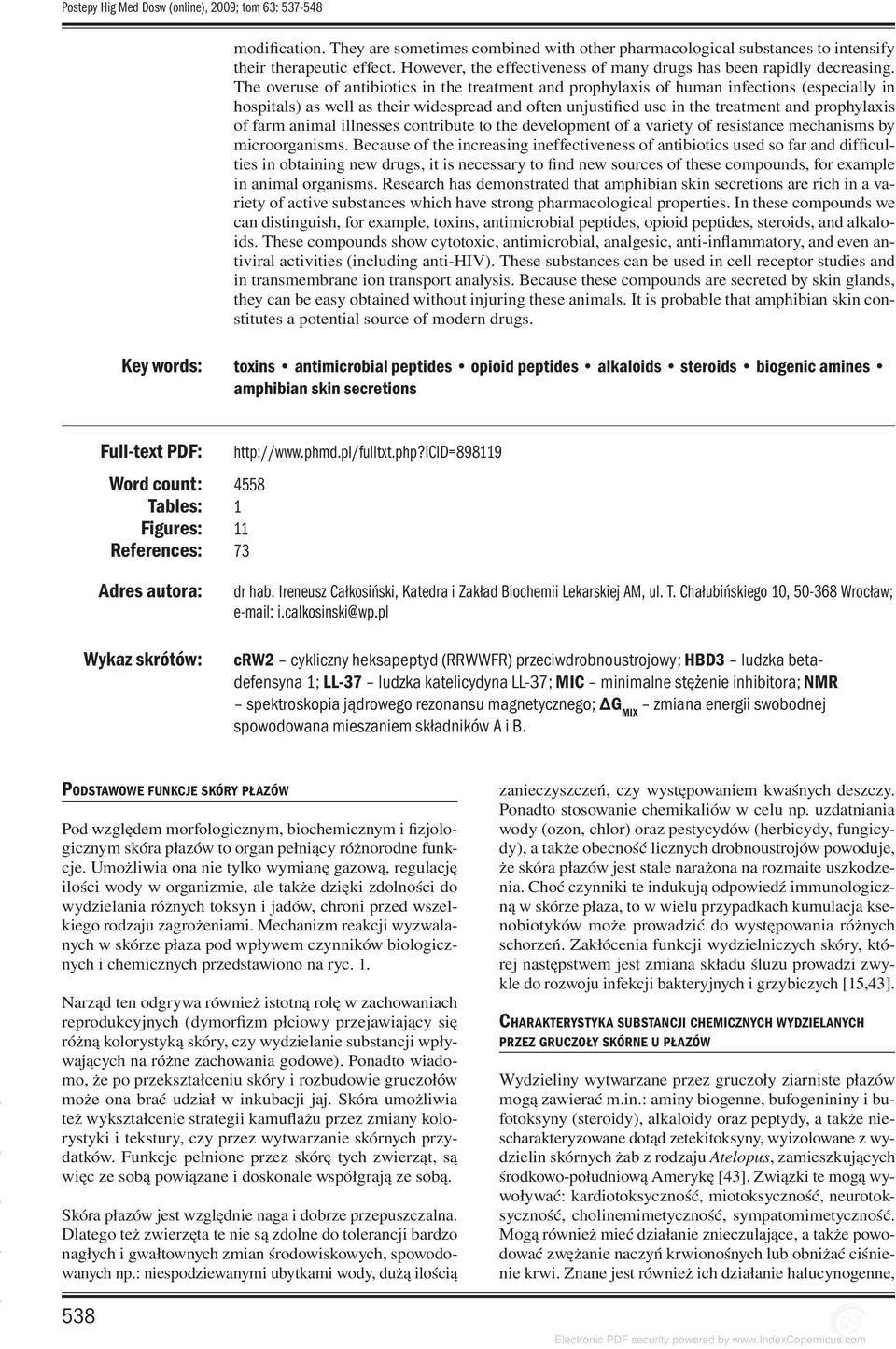 The overuse of antibiotics in the treatment and prophylaxis of human infections (especially in hospitals) as well as their widespread and often unjustified use in the treatment and prophylaxis of