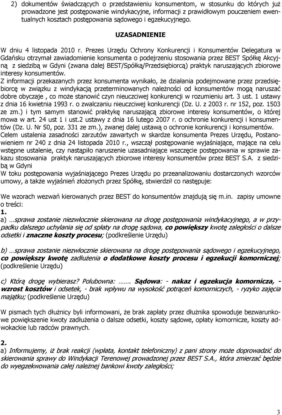 Prezes Urzędu Ochrony Konkurencji i Konsumentów Delegatura w Gdańsku otrzymał zawiadomienie konsumenta o podejrzeniu stosowania przez BEST Spółkę Akcyjną z siedzibą w Gdyni (zwana dalej