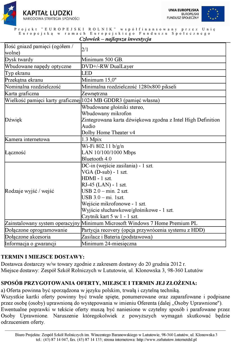 karty graficznej 1024 MB GDDR3 (pamięć własna) Dźwięk Kamera internetowa Łączność Wbudowane głośniki stereo, Wbudowany mikrofon Zintegrowana karta dźwiękowa zgodna z Intel High Definition Audio Dolby