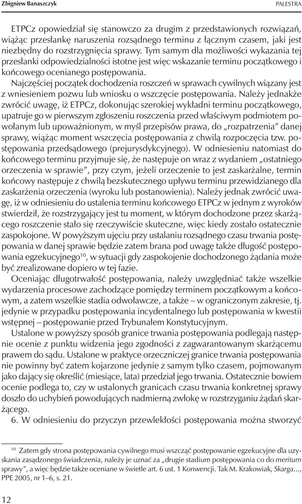 Najczęściej początek dochodzenia roszczeń w sprawach cywilnych wiązany jest z wniesieniem pozwu lub wniosku o wszczęcie postępowania.