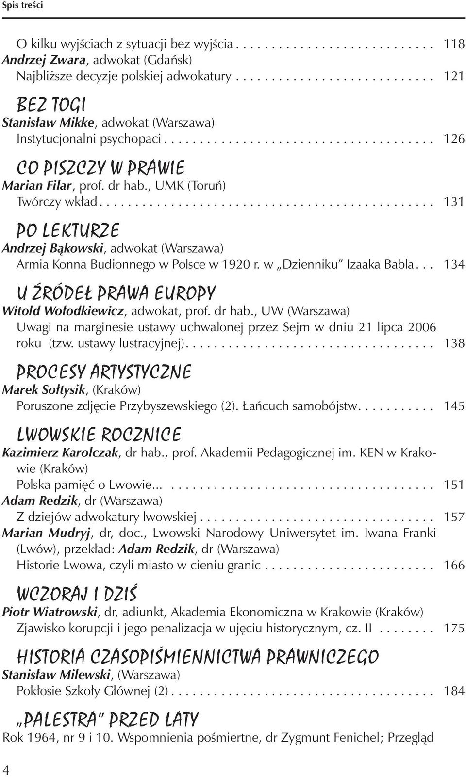 , UMK (Toruń) Twórczy wkład............................................... 131 PO LEKTURZE Andrzej Bąkowski, adwokat (Warszawa) Armia Konna Budionnego w Polsce w 1920 r. w Dzienniku Izaaka Babla.