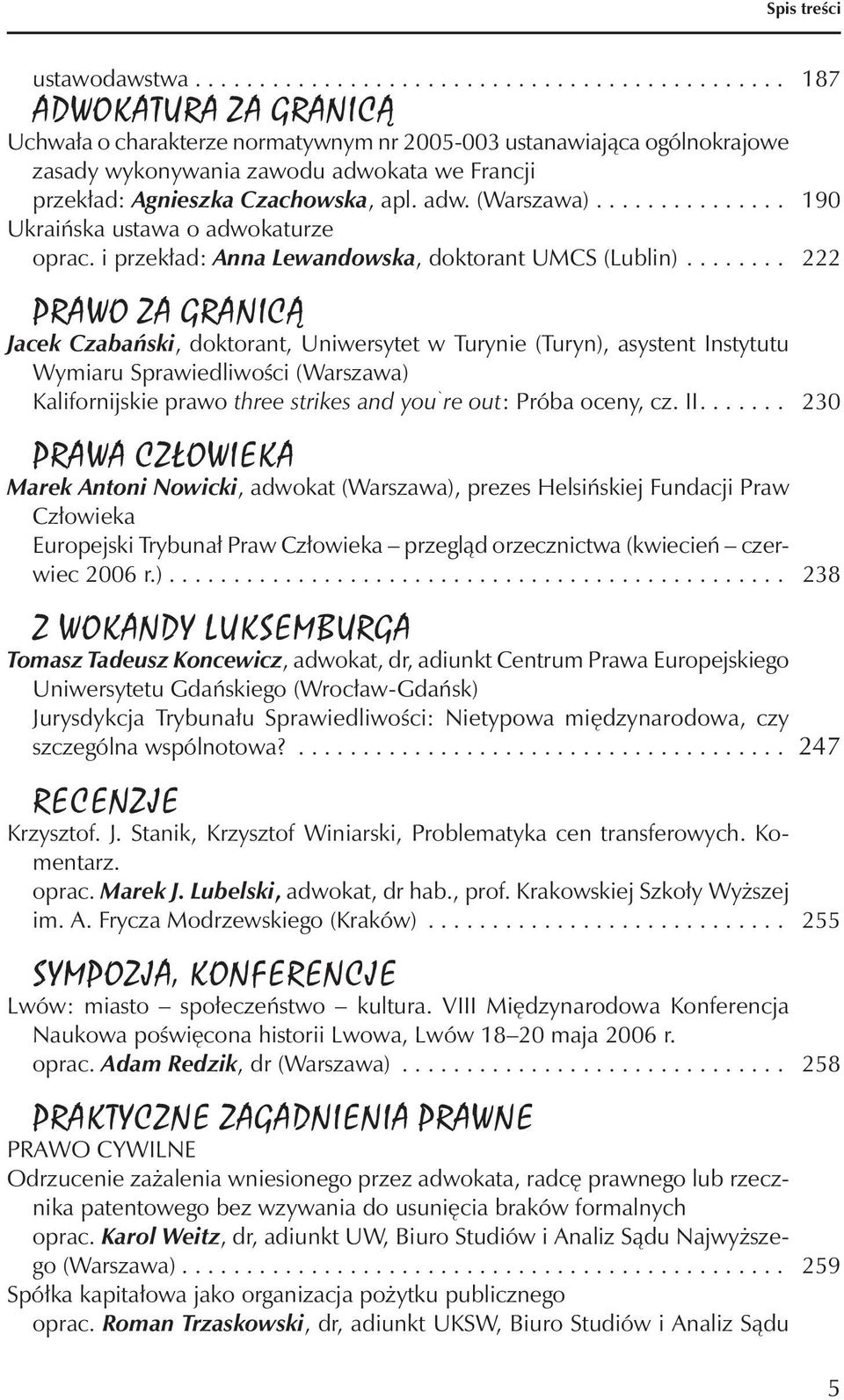 adw. (Warszawa)............... 190 Ukraińska ustawa o adwokaturze oprac. i przekład: Anna Lewandowska, doktorant UMCS (Lublin).