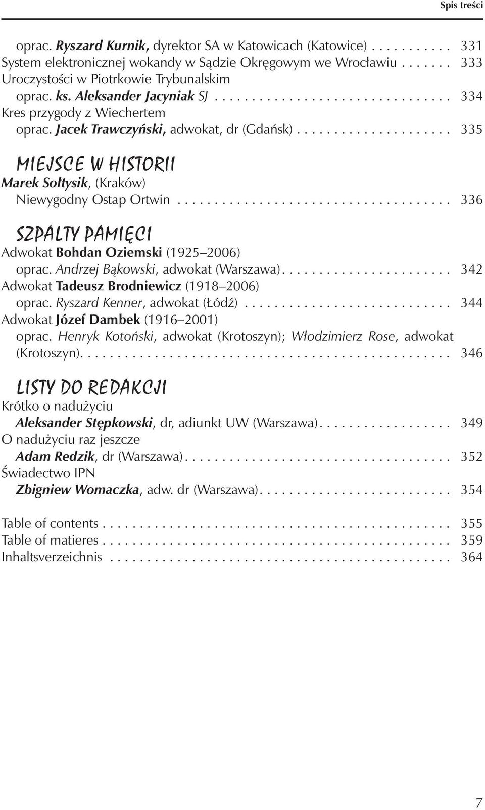 .................... 335 MIEJSCE W HISTORII Marek Sołtysik, (Kraków) Niewygodny Ostap Ortwin..................................... 336 SZPALTY PAMIĘCI Adwokat Bohdan Oziemski (1925 2006) oprac.