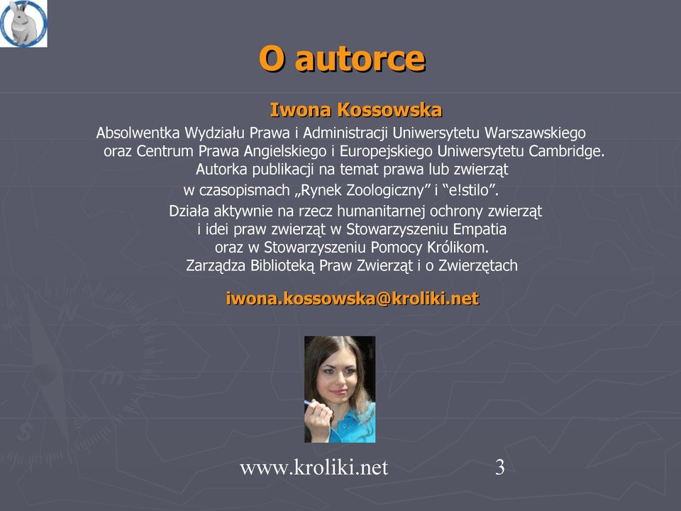 Autorka publikacji na temat prawa lub zwierząt w czasopismach Rynek Zoologiczny i e!stilo.