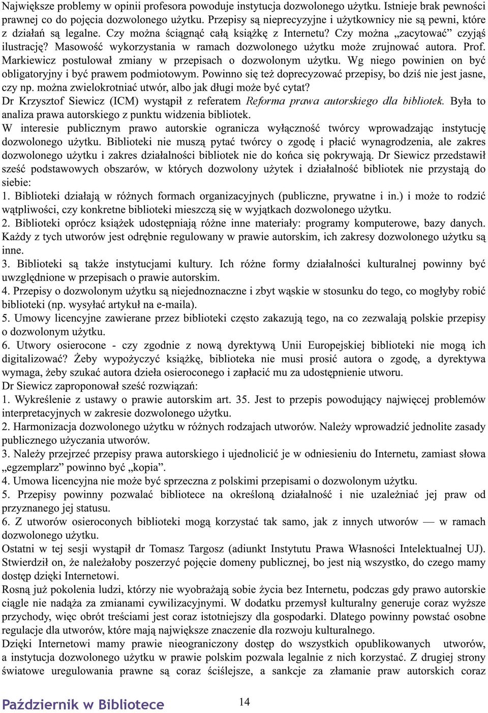 Masowość wykorzystania w ramach dozwolonego użytku może zrujnować autora. Prof. Markiewicz postulował zmiany w przepisach o dozwolonym użytku.