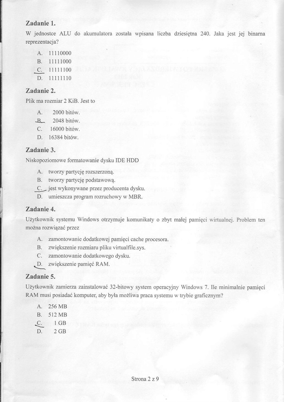 :- jest $ykonlnvane pzez producenta dysku. D. umieszcza program rozruchowy w MBR. Z^dlnie 4. Uz)'tkownik systemu Windows ohzlnuje komunikaty o zby malej pamigci wirtualnej. Problem ten mozna to?