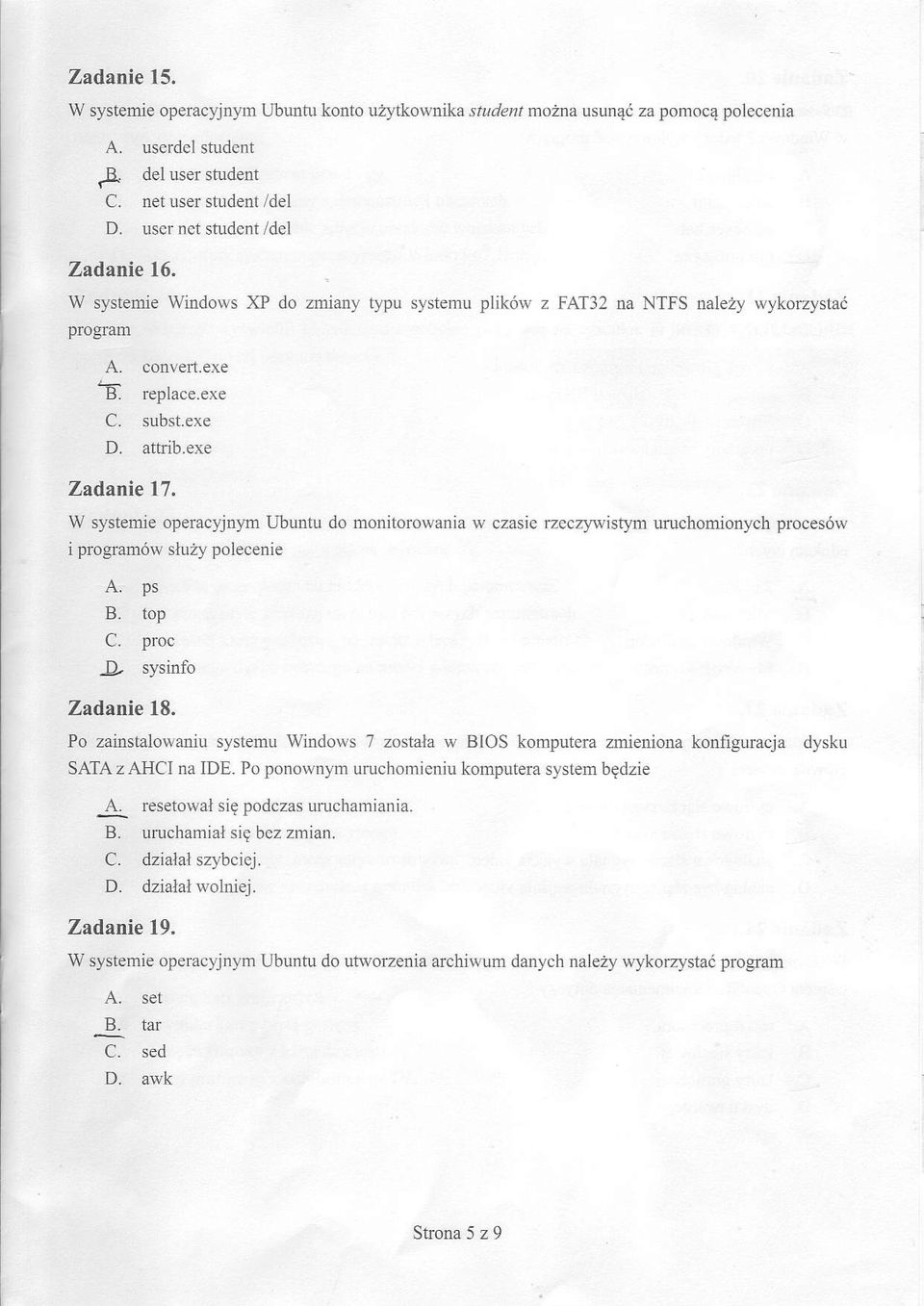 W systemie operacyjnlan Ubuntu do monitorowania w czasie rzeczyffistlm uruchomionych proces6w i progmm6w sluzy polecenie A. ps B. top C. proc!- sysinfo Zadanie 18.