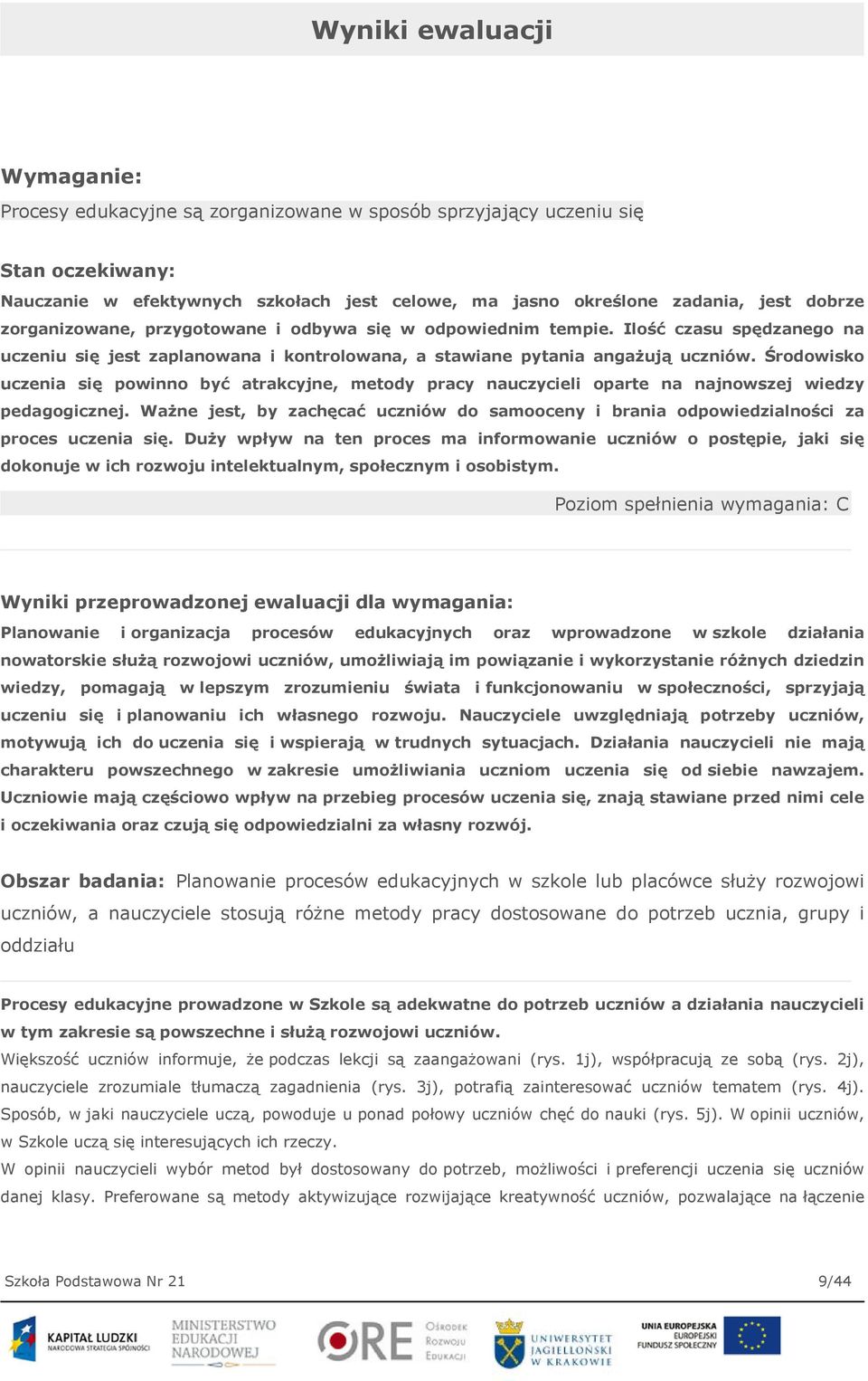 Środowisko uczenia się powinno być atrakcyjne, metody pracy nauczycieli oparte na najnowszej wiedzy pedagogicznej.