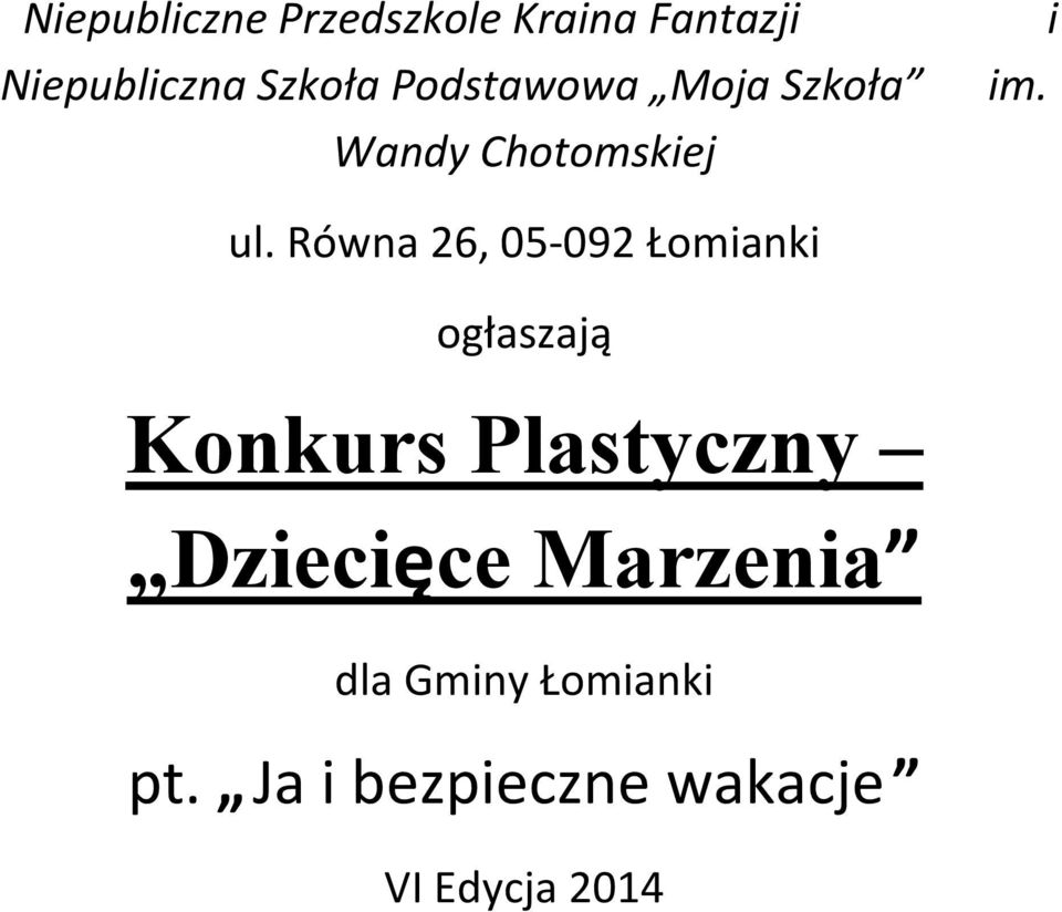 Równa 26, 05-092 Łomianki ogłaszają Konkurs Plastyczny