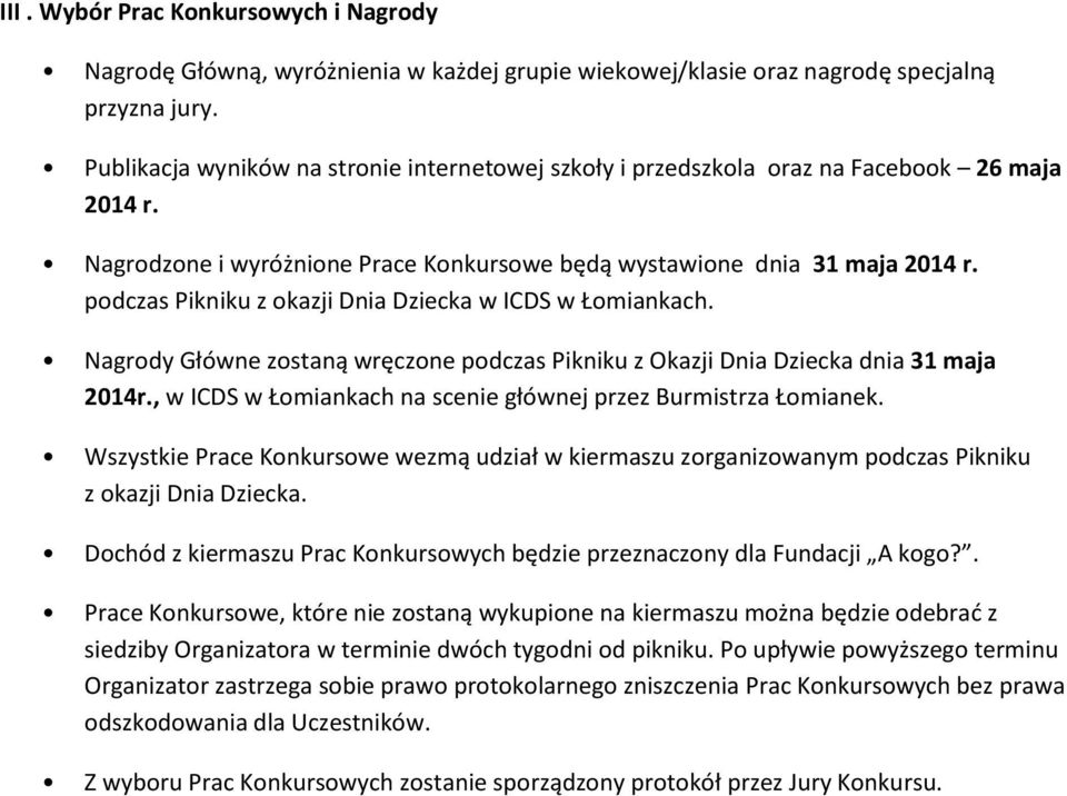 podczas Pikniku z okazji Dnia Dziecka w ICDS w Łomiankach. Nagrody Główne zostaną wręczone podczas Pikniku z Okazji Dnia Dziecka dnia 31 maja 2014r.