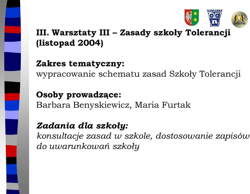 prowadzące: Barbara Benyskiewicz, Maria Furtak Zadania dla szkoły: