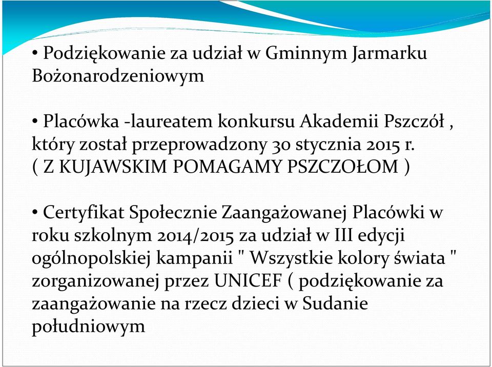 ( Z KUJAWSKIM POMAGAMY PSZCZOŁOM ) Certyfikat Społecznie Zaangażowanej Placówki w roku szkolnym 2014/2015 za