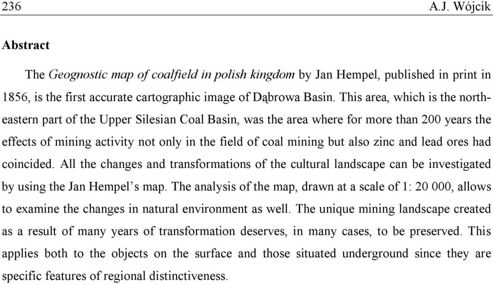 zinc and lead ores had coincided. All the changes and transformations of the cultural landscape can be investigated by using the Jan Hempel s map.