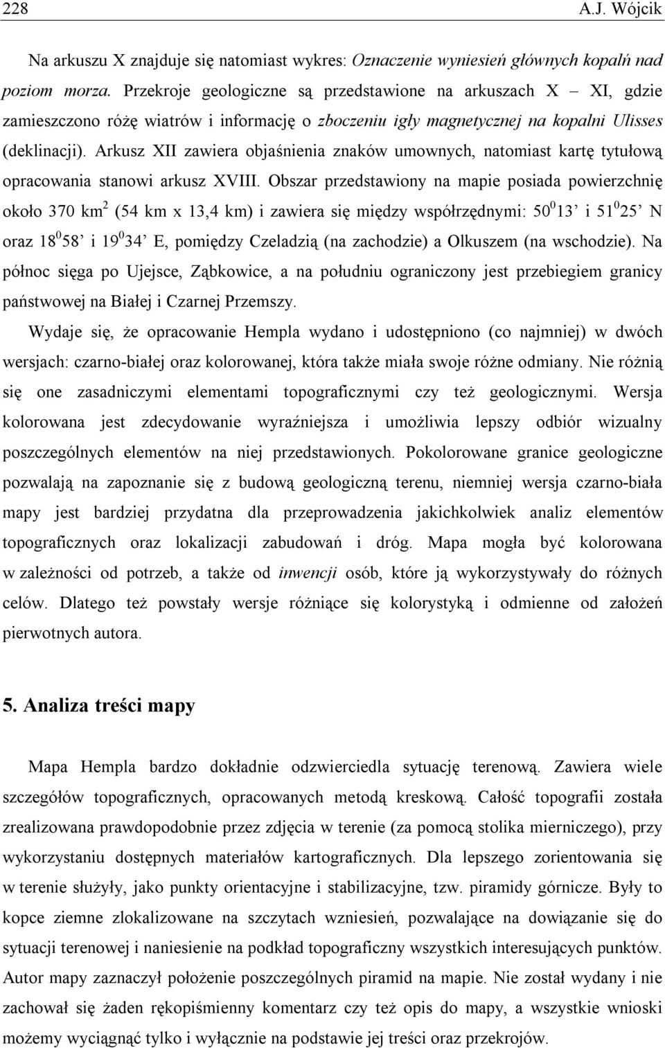 Arkusz XII zawiera objaśnienia znaków umownych, natomiast kartę tytułową opracowania stanowi arkusz XVIII.