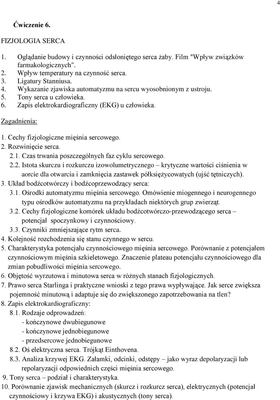 Rozwinięcie serca. 2.1. Czas trwania poszczególnych faz cyklu sercowego. 2.2. Istota skurczu i rozkurczu izowolumetrycznego krytyczne wartości ciśnienia w aorcie dla otwarcia i zamknięcia zastawek półksiężycowatych (ujść tętniczych).