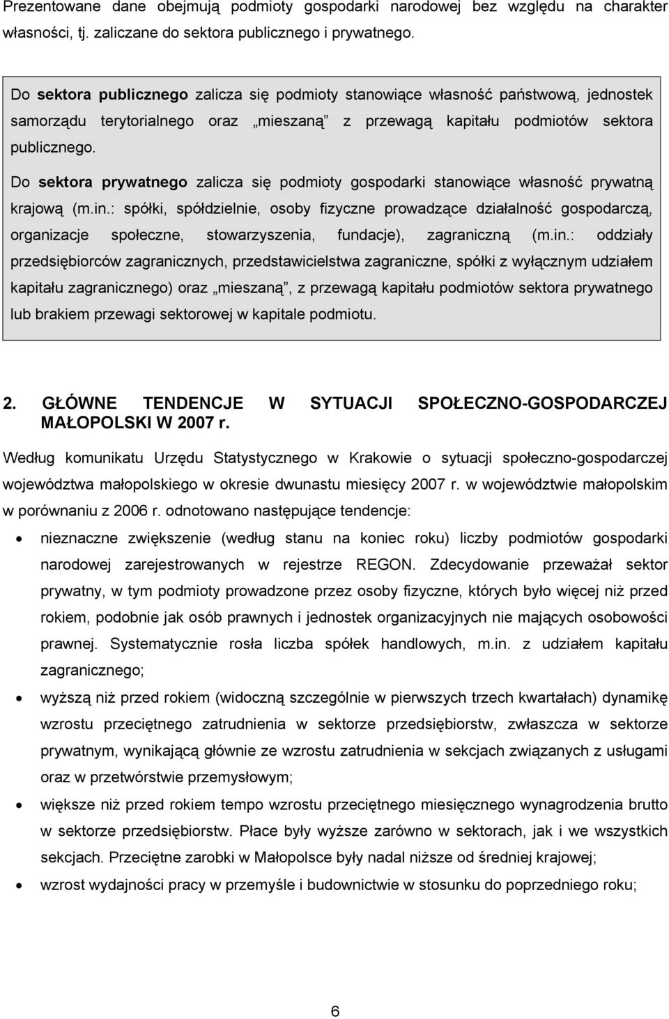 Do sektora prywatnego zalicza się podmioty gospodarki stanowiące własność prywatną krajową (m.in.